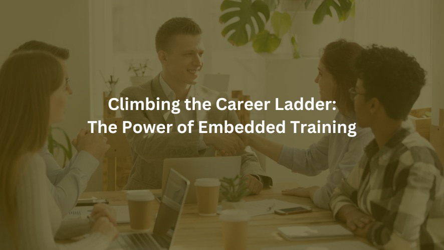 Climbing the career Ladder the power of Embedded Training